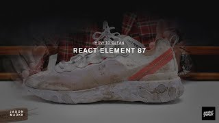 SNEAKER CARE 101 HOWTO CLEAN NIKE REACT ELEMENT 87 [upl. by Ermeena]