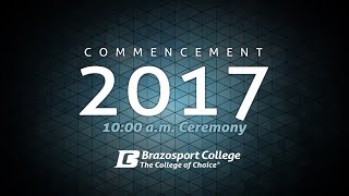 Brazosport College 2017 Commencement  10AM [upl. by Alwitt]