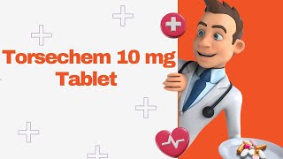 Torsechem 10 mg Tablet [upl. by Baugh]