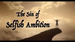 THE SIN OF SELFISH AMBITION  Homily by Rev Fr Ebenezer Akesseh [upl. by Simpkins637]