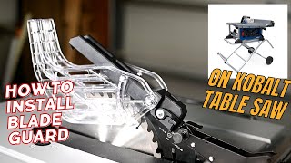 How to Install Blade Guard on Kobalt Table Saw With Rack and Pinion Fence [upl. by Giulietta]