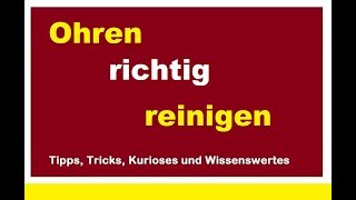 Ohren richtig reinigen putzen säubern Hausmittel ohne Wattestäbchen Wasser Ohrenschmalz entfernen [upl. by Rawdin978]