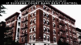 If Supreme Court Bans Rent Control NYC Landlords And Tenants Would Be Better Off [upl. by Harve]