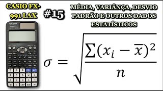 CASIO CLASSWIZ FX991LAX 15 MÉDIA VARIÂNCIA DESVIO PADRÃO E OUTROS DADOS ESTATÍSTICOS [upl. by Ma]