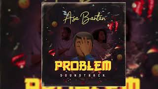 ASA BANTAN  PROBLEM OFFICIAL AUDIO [upl. by Melantha289]