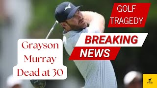 Pro Golfer Grayson Murray Dead at 30 [upl. by Lednyc129]