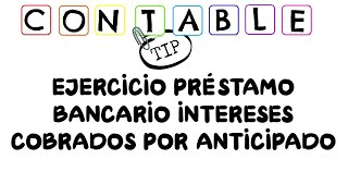 EJERCICIO PRESTAMO BANCARIO INTERESES COBRADOS POR ANTICIPADO [upl. by Gninnahc842]