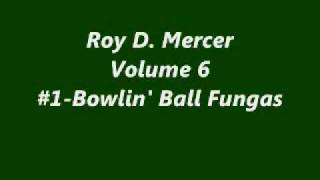 Roy D MercerVol61Bowling Ball Fungas [upl. by Nnaeoj162]