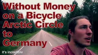 without money on a bicycle from the arctic circle to germany JAKOB ZINKOWSKI [upl. by Rozelle736]