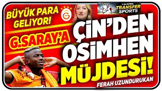 Aslan’a para yağacak GALATASARAY’A ÇİN’DEN OSİMHEN MÜJDESİ [upl. by Gunther478]