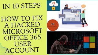 How to fix a hackedcompromised Microsoft Office 365 user account in 10 STEPSUser Account Security [upl. by Debora577]