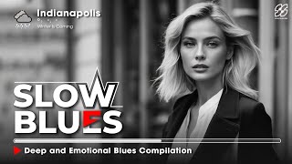 The Best of Slow Blues 🍁 Deep and Emotional Blues Compilation [upl. by Hgalehs]