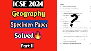 ICSE 2024 Geography  Sec B  Specimen Paper solved  Part II  Class 10🔥 [upl. by Elston]