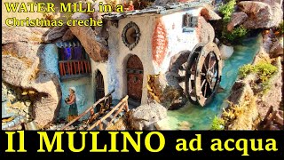 Come costruire un MULINO ad ACQUA sul PRESEPE  How to make a WATERMILL on the nativity scene [upl. by Nospmoht]