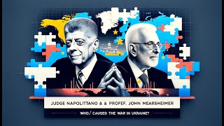 Judge Napolitano amp ProfMearsheimer WhoWhat Caused the War in Ukraine [upl. by Lrac]