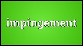 Impingement Meaning [upl. by Lebisor]