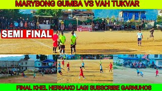 SEMI FINAL 🔥 MATCH VAH TUKVAR VS MARYBONG GUMBADARA  Marybong Gumba vs Tukver Semi Final Match [upl. by Supen]