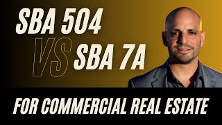 Comparing SBA 504 vs 7A Loans for Commercial Real Estate [upl. by Paco]