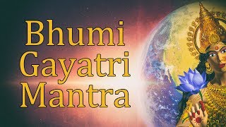 Bhumi Gayatri Mantra  Gayatri Mantra of Mother Earth  108 Times [upl. by Agbogla237]