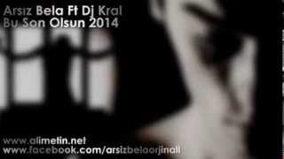 Arsız Bela  Bu Son Olsun 2014 Dj Kral [upl. by Annola]