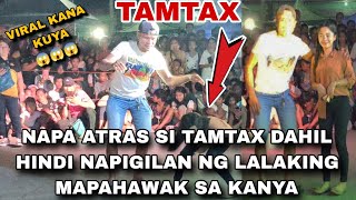 TAMTAX Lang Malakas  VIRAL Napa Atras Si TAMTAX Dahil Hindi Napigilan Ni KUYA Mapahawak Sa Kanya 😱 [upl. by Donovan252]