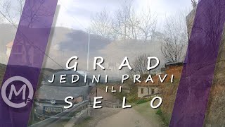 Grad bez zgrada je pravi grad  Selo je najlepše i zauvek ostaje tako [upl. by Haliek]