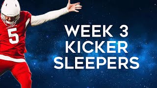 Kicker Sleepers Week 3 Fantasy Football [upl. by Thorin]