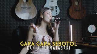 GARA GARA SEBOTOL  Cover by Kania Permatasari [upl. by Amitak]