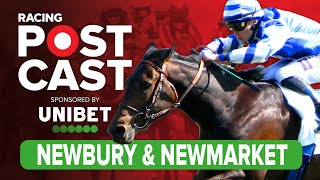 Newbury and Newmarket Preview  Horse Racing Tips  Racing Postcast sponsored by Unibet [upl. by Domella]