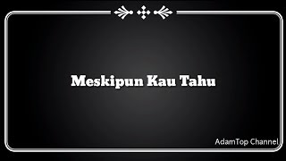 Lirik Video Meskipun Kau Tahu  Projector Band [upl. by Quiteri]