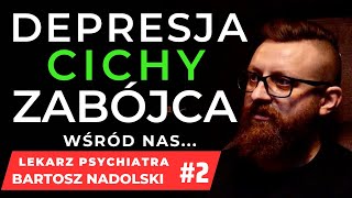 DEPRESJA CICHY ZABÓJCA wśród nas 2 LEKARZ PSYCHIATRA BARTOSZ NADOLSKI [upl. by Anaer435]