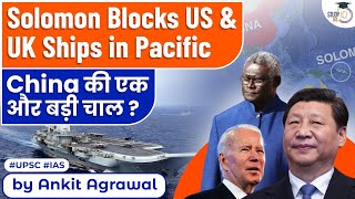 Solomon Islands blocked US amp UK Navy vessels  Is it linked to China  Explained  StudyIQ IAS [upl. by Luamaj284]