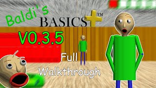 Baldis Basics Plus V035 Full Walkthrough [upl. by Maziar]