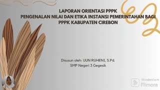 LAPORAN ORIENTASI PPPK KABUPATEN CIREBON  UUN RUHENI [upl. by Kaycee720]