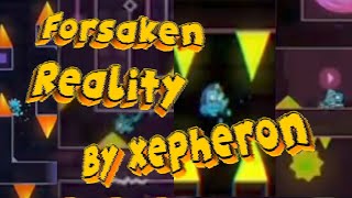 quotForsaken Realityquot By Xepheron 100 Insane Platformer Demom [upl. by Cherry]