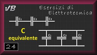 24  Capacità Equivalente  ESERCIZI DI ELETTROTECNICA [upl. by Dierolf]