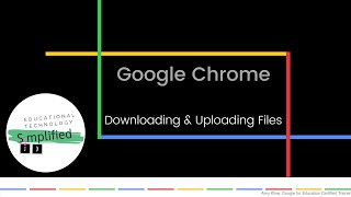 Google Chrome  Downloading and Uploading Files [upl. by Porche]