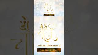 Yeh Hai Chahatein 3  Title Song  Duet  Pravisht Mishra  Shagun Sharma  ArShvi  RuSha  Part 5 [upl. by Halac742]