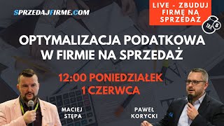 48 OPTYMALIZACJA PODATKOWA W FIRMIE NA SPRZEDAŻ [upl. by Screens]