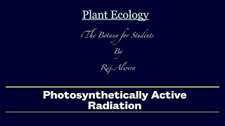 Plant Ecology  Photosynthetically Active Radiation Raj Alwera The Botany For Students [upl. by Meggi]