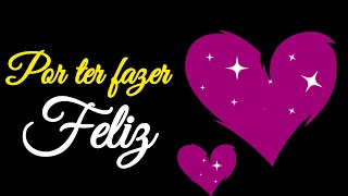 por ter fazer feliz♥️Linda declaração de amor♥️ mensagem romântica frases de amor especial iloveyou [upl. by Kidd]