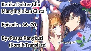 Komik Ketika Dokter Chu Menginginkan Cinta Episode 66  70 [upl. by Carlo438]