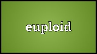 Euploid Meaning [upl. by Asiret]