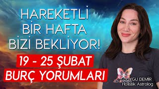 Hareketli Bir Hafta Bizi Bekliyor  19  25 Şubat Burç Yorumları  Astroloji Gurusu [upl. by Ttegdirb]