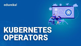 Kubernetes Operators  Kubernetes Controllers Explained  Kubernetes Training  Edureka [upl. by Notyrb]