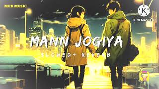 Mann Jogiya  Slowed amp Reverb  Arijit Singh Ishita Vishwakarma  Pyaar Hai Toh Hai  MUK Music [upl. by Zahara850]