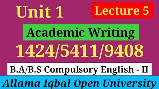 Academic Writing  Unit 1  lecture 5 BA  BS Compulsory English II 142454119408 [upl. by Amadis130]