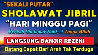 SHOLAWAT JIBRIL PENARIK REZEKI PALING AMPUH SEMUA HAJAT DIKABULKAN ALLAH amp SEMUA URUSAN DIPERMUDAH [upl. by Englis]