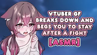 Your VTuber Girlfriend Desperately Begs You to Stay  Part 2  ASMR [upl. by Robillard]