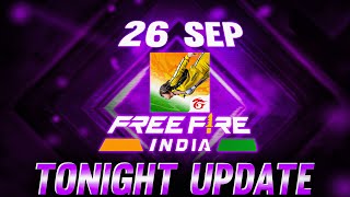 TONIGHT UPDATE OF FREE FIRE INDIA 26 SEPTEMBER 🇮🇳 [upl. by Bergeron275]